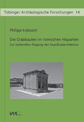 9783896469946: Kobusch, P: Grabbauten im römischen Hispanien