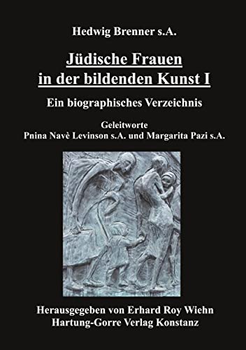 Jüdische Frauen in der bildenden Kunst: Ein biographisches Verzeichnis: 1 - Brenner, Hedwig