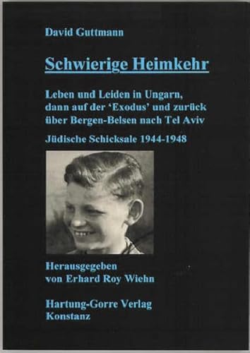 Schwierige Heimkehr: Leben und Leiden in Ungarn, dann auf der "Exodus" und zuruÌˆck uÌˆber Bergen-Belsen nach Tel Aviv : juÌˆdische Schicksale 1944-1948 (German Edition) (9783896492180) by Guttmann, David