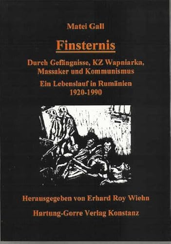 Beispielbild fr Finsternis : durch Gefngnisse, KZ Wapniarka, Massaker und Kommunismus ; ein Lebenslauf in Rumnien 1920 - 1990 / hg. von Erhard Roy Wiehn. 1. Aufl. zum Verkauf von Antiquariat + Buchhandlung Bcher-Quell