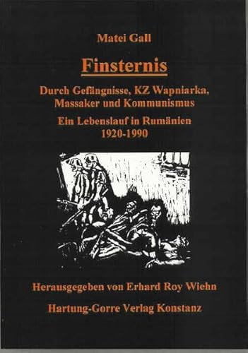 9783896494160: Finsternis: Durch Gefngnisse, KZ Wapniarka, Massaker und Kommunismus. Ein Lebenslauf in Rumnien 1920-1990 (Livre en allemand)