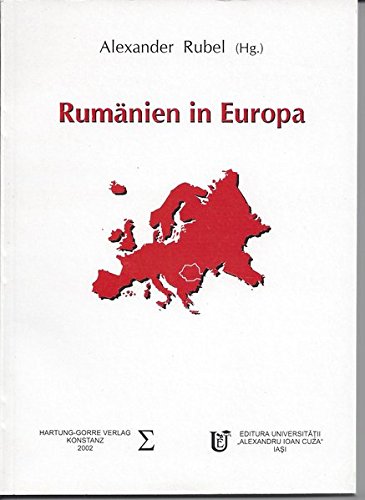 Rumänien in Europa: Geschichte, Kultur, Politik - Rubel, Alexander, Solomon, Flavius