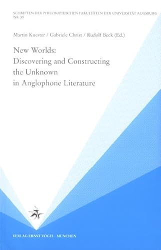 New Worlds. Discovering and Constructing the Unknown in Anglophone Literature. - Kuester, Martin