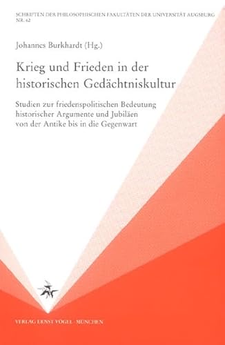 Imagen de archivo de Krieg und Frieden in der historischen Gedchtniskultur: Studien zur friedenspolitischen Bedeutung historischer Argumente und Jubilen von der Antike . Fakultten der Universitt Augsburg) a la venta por medimops