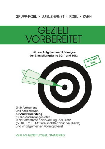 9783896503329: Gezielt vorbereitet 2011/2012: Ein Informations- und Arbeitsbuch zur Auswahlprfung fr die Ausbildungspltze in der ffentlichen Verwaltung, der ... Dienst) und im allgemeinen Vollzugsdienst - Grupp-Robl, Susanne