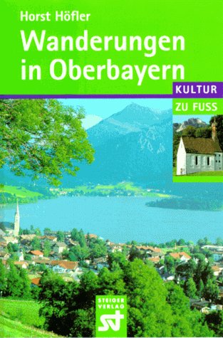 Wanderungen in Oberbayern. Kultur zu Fuss