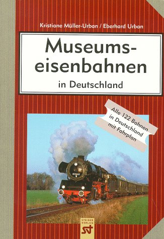 Beispielbild fr Museumseisenbahnen in Deutschland. Alle 122 Bahnen in Deutschland mit Fahrplan zum Verkauf von medimops