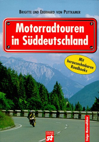 Motorradtouren in Süddeutschland. - von Puttkamer, Brigitte u. Eberhard