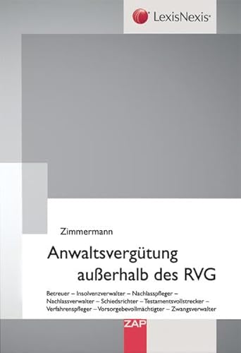 Beispielbild fr Anwaltsvergtung auerhalb des RVG: Betreuer - Insolvenzverwalter - Nachlasspfleger - Schiedsrichter - Testamentsvollstrecker - Verfahrenspfleger - Vorsorgebevollmchtigter - Zwangsverwalter zum Verkauf von medimops