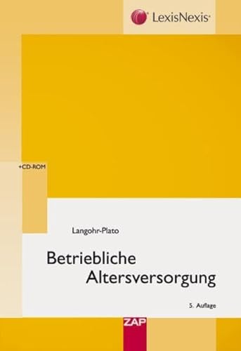 Betriebliche Altersversorgung: Grundlagen, Kommentierung, BetrAVG, Praxisrelevante Sonderfragen, Muster, Rechtsprechungslexikon: Allgemeine . Muster, Rechtsprechungslexikon - Uwe Langohr-Plato