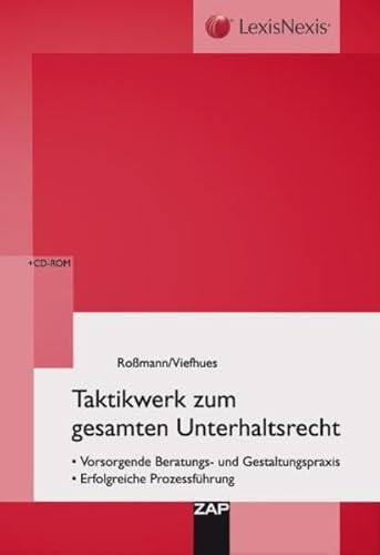 Taktik im Unterhaltsrecht: Anspruchsgrundlagen, Beratungs- und Gestaltungspraxis, Prozessführung - Dr. Franz-Thomas Roßmann, Dr. Wolfram Viehues