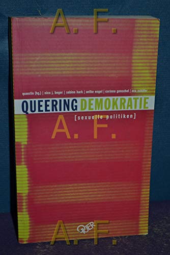 Queering-Demokratie : (sexuelle Politiken) , [Ergebnis des Kongresses Queering-Demokratie. Sexualität - Geschlecht - BürgerInnenrechte, der im Oktober 1998 in Zusammenarbeit mit der Heinrich-Böll-Stiftung in Berlin stattfand]. Quaestio (Hg.). - Beger, Nicole J.