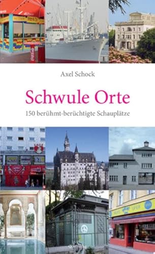 Schwule Orte. 150 berühmt-berüchtigte Schauplätze.