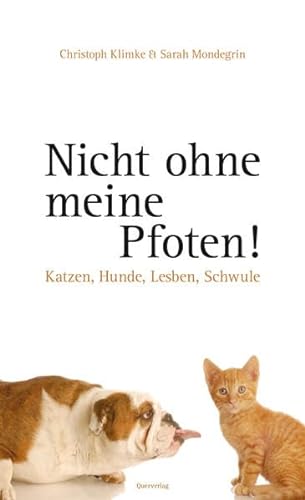 Stock image for Nicht ohne meine Pfoten: Katzen, Hunde, Lesben, Schwule for sale by medimops