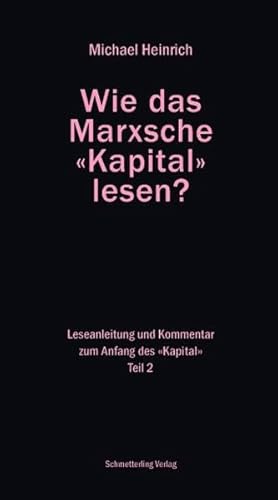 Wie das Marxsche Kapital lesen? Bd. 2: Leseanleitung und Kommentar zum Anfang der 