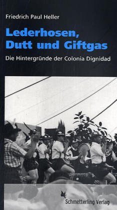 Stock image for Lederhosen, Dutt und Giftgas. Die Hintergrnde der Colonia Dignidad for sale by medimops