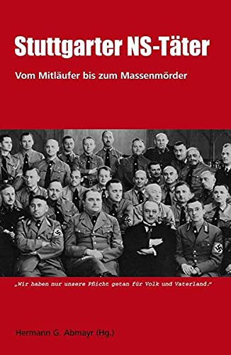 9783896571366: Stuttgarter NS-Tter: Vom Mitlufer bis zum Massenmrder. Wir haben nur unsere Pflicht getan fr Volk und Vaterland