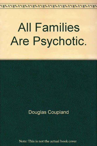 Stock image for All Families Are Psychotic. for sale by ThriftBooks-Atlanta