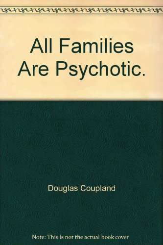 All Families Are Psychotic. (9783896573865) by Coupland, Douglas