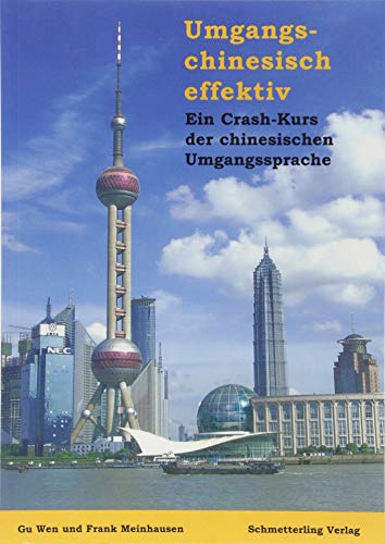 9783896574497: Umgangschinesisch effektiv: Ein Crash-Kurs der chinesischen Umgangssprache