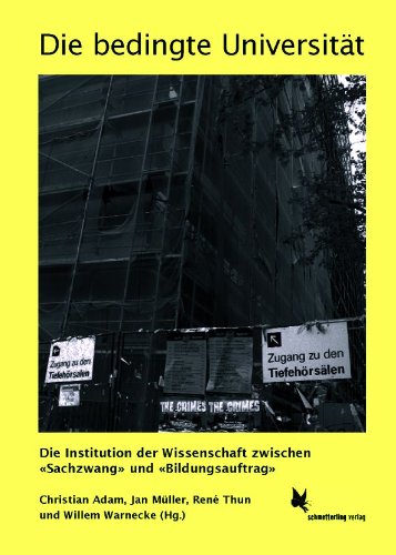 Imagen de archivo de Die bedingte Universitt: Die Institution der Wissenschaft zwischen "Sachzwang" und "Bildungsauftrag" a la venta por medimops