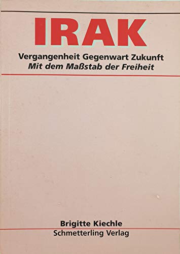 Imagen de archivo de Irak - Vergangenheit Gegenwart Zukunft. Unter dem Mastab der Freiheit a la venta por medimops