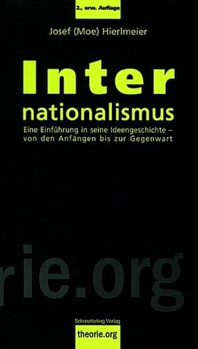 Internationalismus Eine Einführung in die Ideengeschichte - von den Anfängen bis zur Gegenwart - Hierlmeier, Josef