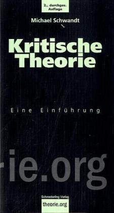 Kritische Theorie: Eine Einführung (Theorie.org) - Schwandt Michael