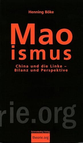 Maoismus. China und die Linke. Bilanz und Perspektive. (Reihe Theorie.org). - Böke, Henning