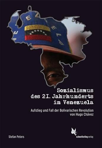 9783896576194: Sozialismus des 21. Jahrhunderts in Venezuela: Aufstieg und Fall der Bolivarischen Revolution von Hugo Chvez