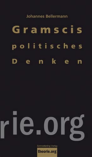Gramscis politisches Denken: Eine Einführung (Theorie.org) - Johannes Bellermann