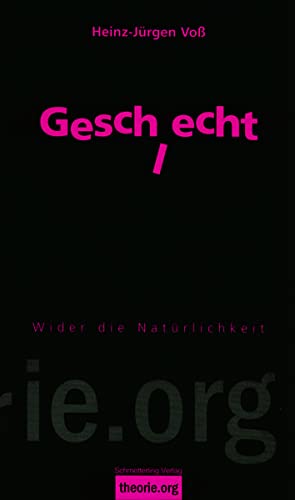 Geschlecht, 4. Auflage: Wider die Natürlichkeit (Theorie.org) - Voß, Heinz-Jürgen