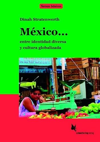 México. entre identidad diversa y cultura globalizada: Textdossier für den Unterricht Spanisch in der Oberstufe - Dinah Stratenwerth