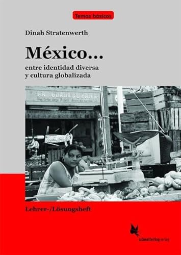 Stock image for Mxico . entre identidad diversa y cultura globalizada. Lehrer-/Lsungsheft. Temas bsicos. for sale by La Librera, Iberoamerikan. Buchhandlung