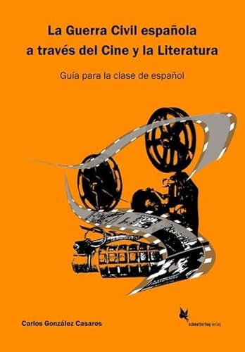 Guerra Civil española a través del Cine y la Literatura, La. Guía para la clase de español.