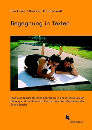 9783896578044: Begegnung in Texten: Kreatives biographisches Schreiben in der interkulturellen Bildung und im Unterricht Deutsch als Fremdsprache oder Zweitsprache