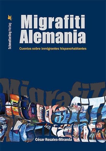 Imagen de archivo de Migrafiti Alemania: Cuentos sobre inmigrantes hispanohablantes a la venta por medimops