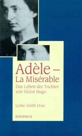 Imagen de archivo de Adle - La Misrable. Das Leben der Tochter von Victor Hugo a la venta por medimops