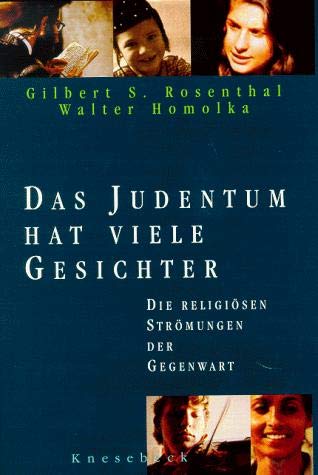 Das Judentum hat viele Gesichter : die religiösen Strömungen der Gegenwart. Gilbert S. Rosenthal ...