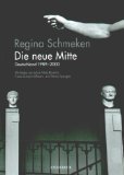 Die neue Mitte. Deutschland 1989 - 2000. Texte von Nida-Rümelin, Schulz-Hoffmann und T. Spengler.