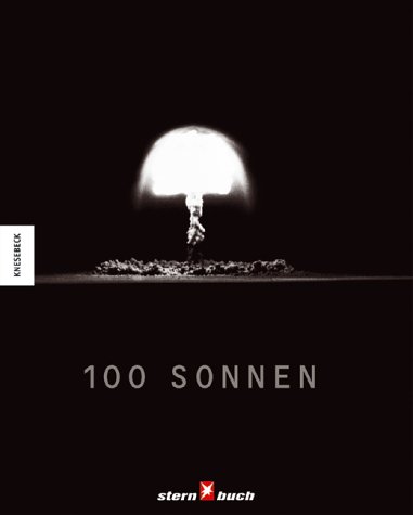 Beispielbild fr 100 Sonnen [Gebundene Ausgabe] Michael Light Reihe/Serie: Stern Buch Atompilz Motiv Atomtest Atomwaffen Bikini-Atoll Air Force Atombomben Atomwaffen Wste Nevadas Light, MIchael zum Verkauf von BUCHSERVICE / ANTIQUARIAT Lars Lutzer