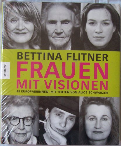 Frauen mit Visionen. 48 Europäerinnen. Mit Texten v. Alice Schwarzer.