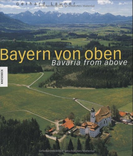 Beispielbild fr Bayern von Oben: Bavaria From Above zum Verkauf von Better World Books