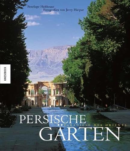 Imagen de archivo de Persische Grten: Paradiese des Orients [Gebundene Ausgabe] Penelope Hobhouse (Autor) Grtnerin Gartendesignerin, Jerry Harpur (Fotograf) Garten- und Pflanzenfotograf, Bettina Blumenberg (bersetzer), Hans Griguleit Persien Gardens of Persia Schnheit persischer Prachtgrten Zeit der Archmeniden Kyros der Groe in Pasargadae Gartenanlagen des Iran Der Garten. Eine Kulturgeschichte House & Garden Gardens Illustrated AD a la venta por BUCHSERVICE / ANTIQUARIAT Lars Lutzer