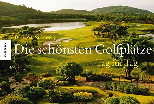 Imagen de archivo de Die schnsten Golfpltze - Tag fr Tag a la venta por medimops