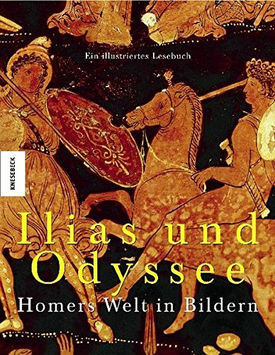 Beispielbild fr Ilias und Odyssee : Homers Welt in Bildern. Aus dem Franzsischen von Egbert Baqu. zum Verkauf von Antiquariat KAMAS