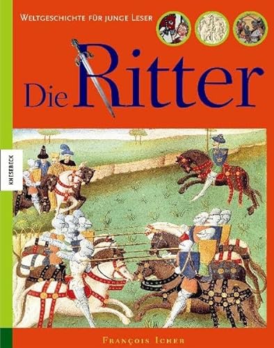 Beispielbild fr Die Ritter: Weltgeschichte fr junge Leser zum Verkauf von medimops