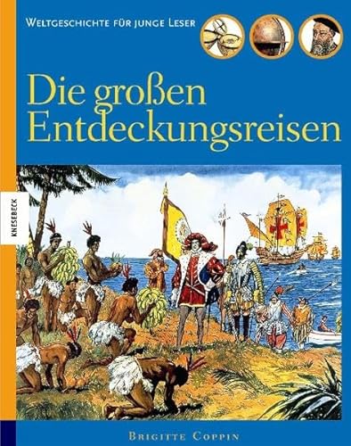 Beispielbild fr Die groen Entdeckungsreisen: Weltgeschichte fr junge Leser zum Verkauf von medimops