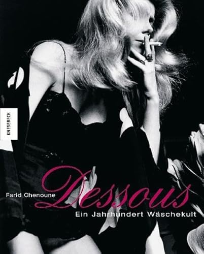 Stock image for Dessous. Ein Jahrhundert Wschekult for sale by medimops