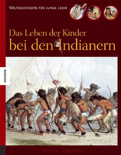 Imagen de archivo de Das Leben der Kinder bei den Indianern - Weltgeschichte fr junge Leser a la venta por 3 Mile Island